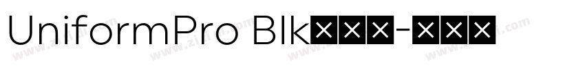UniformPro Blk﹣普通字体转换 UniformPro Blk﹣普通字体转换